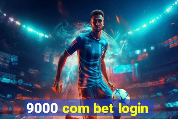 9000 com bet login